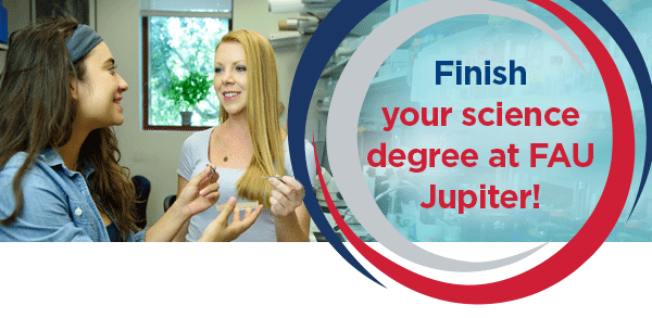 Finish your science degree at FAU Jupiter!